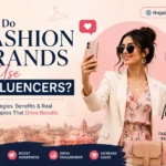 Fashion influencer marketing strategy showing how fashion brands use influencers to build trust, increase brand awareness, boost engagement, and drive sales.