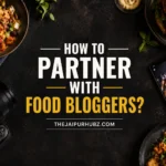 How to Partner with Food Bloggers featured image showing food photography, social media content creation, and restaurant influencer marketing tips.